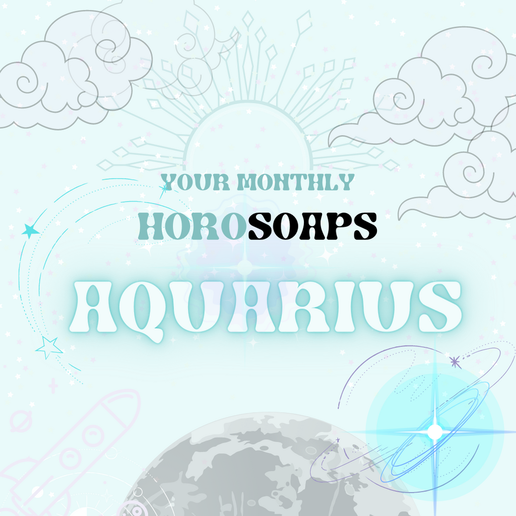 Aquarius Monthly Horo-SOAP