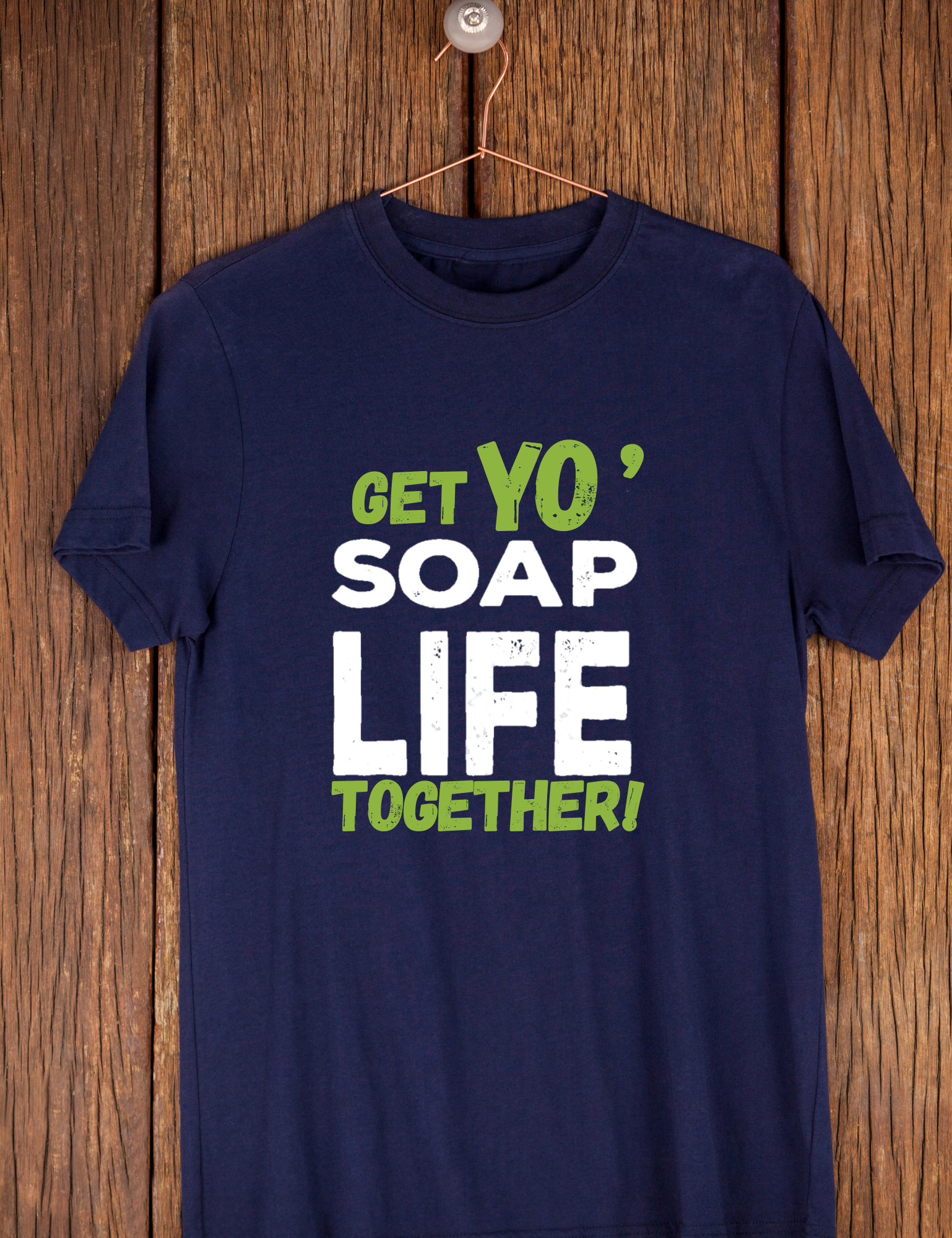 Get Your Soap, Life Together – 100% Heavy Cotton T-Shirt (Available in Navy Blue and Beige)