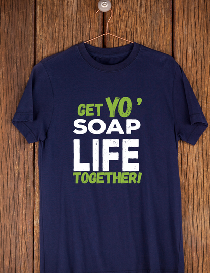 Get Your Soap, Life Together – 100% Heavy Cotton T-Shirt (Available in Navy Blue and Beige)